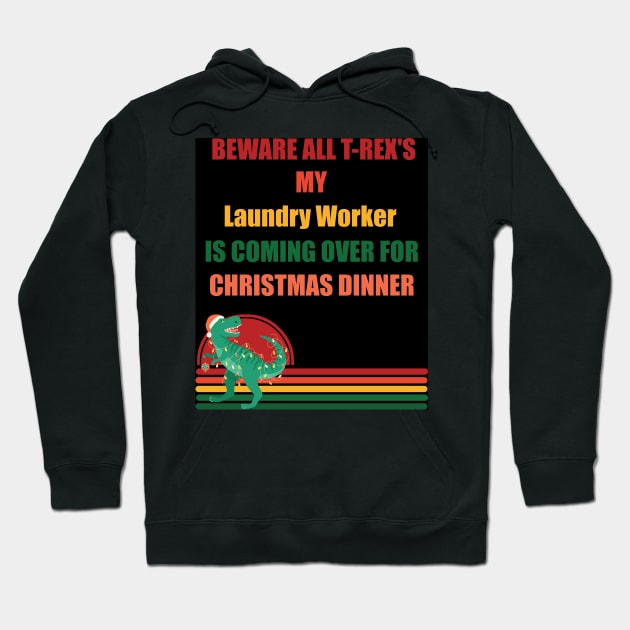 Beware All T-Rex's my laundry-worker is coming over for christmas dinner Hoodie by Retro_Design_Threadz